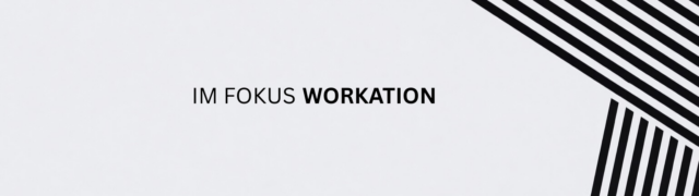 Im Fokus: Workation